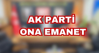 AK PARTİ ONA EMANET