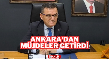 ANKARA'DAN MÜJDELER GETİRDİ