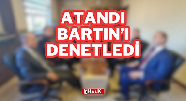 Atandı, Bartın'ı Denetledi