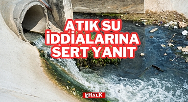 Atık Su İddialarına Sert Yanıt