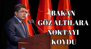 Bakan Göz Altılara Noktayı Koydu