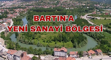 Bartın’a Yeni Sanayi Bölgesi