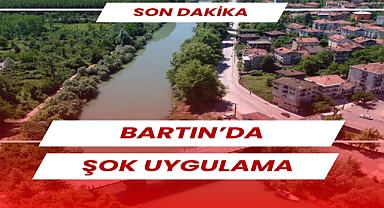 BARTIN’DA ŞOK UYGULAMA