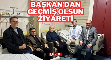 Başkan'dan Geçmiş Olsun Ziyareti