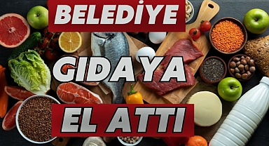 BELEDİYE GIDAYA EL ATTI