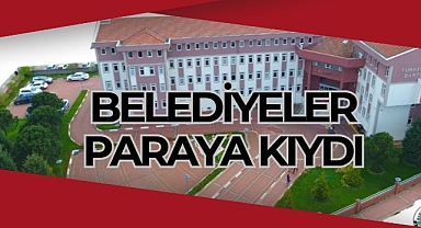 Belediyeler Paraya Kıydı