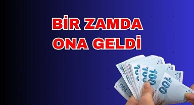 BİR ZAMDA ONA GELDİ