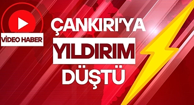 Çankırı'ya Yıldırım Düştü