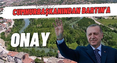 Cumhurbaşkanından Bartın'a Onay