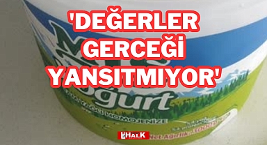 'Değerler Gerçeği Yansıtmıyor'