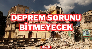 Deprem Sorunu Bitmeyecek