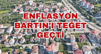 Enflasyon Bartın'ı Teğet Geçti