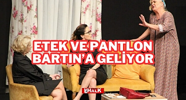 ETEK VE PANTLON BARTIN'A GELİYOR