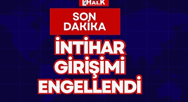 İNTİHAR GİRİŞİMİ ENGELLENDİ