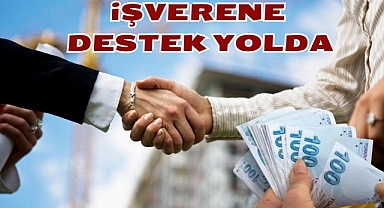 İşverene Destek Yolda