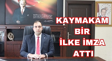 KAYMAKAM BİR İLKE İMZA ATTI