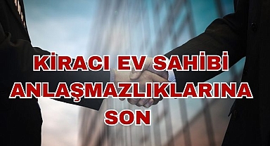 Kiracı Ev Sahibi Anlaşmazlıklarına Son