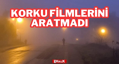 Korku Filmlerini Aratmadı