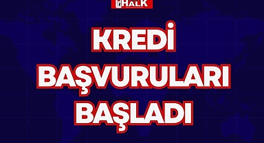 Kredi Başvuruları Başladı