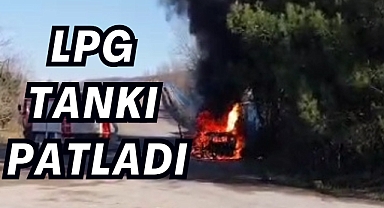 LPG TANKI PATLADI