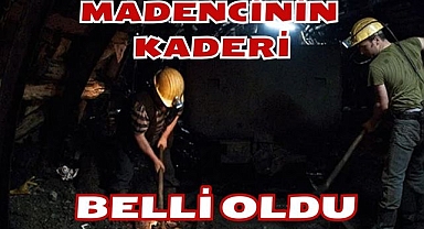 Madencinin Kaderi Belli Oldu