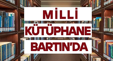 MİLLİ KÜTÜPHANE BARTIN’DA