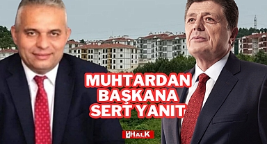 Muhtardan Başkana Sert Yanıt