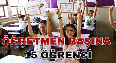 ÖĞRETMEN BAŞINA 15 ÖĞRENCİ