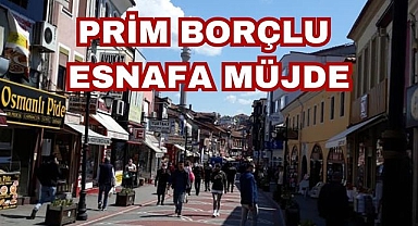Prim Borçlu Esnafa Müjde