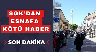 SGK'dan Esnafa Kötü Haber