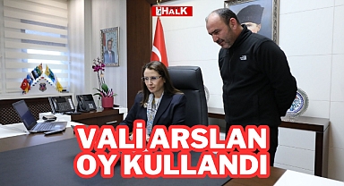 VALİ ARSLAN OY KULLANDI