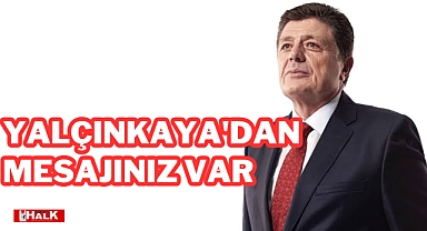 Yalçınkaya'dan Mesajınız Var