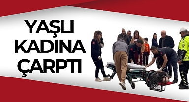 YAŞLI KADINA ÇARPTI