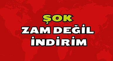 Zam Değil İndirim