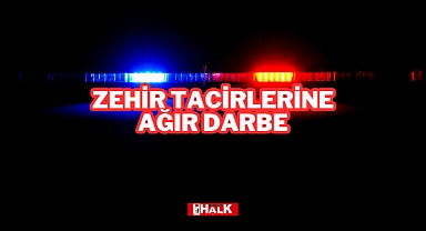 Zehir Tacirlerine Ağır Darbe
