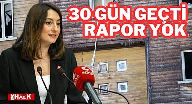 30 Gün Geçti Rapor Yok