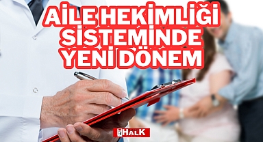 Aile Hekimliği Sisteminde Yeni Dönem