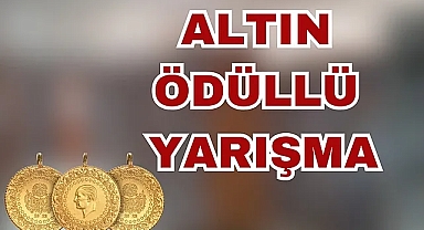 ALTIN ÖDÜLLÜ YARIŞMA BAŞLADI