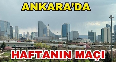 Ankara'da Haftanın Maçı