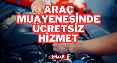 Araç Muayenesinde Ücretsiz Hizmet