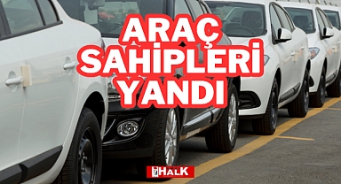 Araç Sahipleri Yandı
