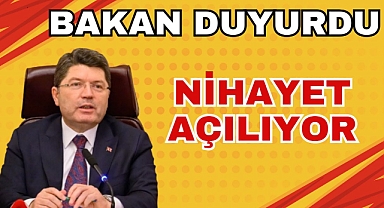 BAKAN DUYURDU NİHAYET AÇILIYOR