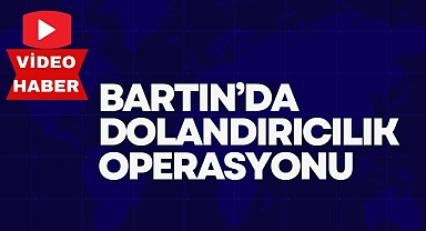 Bartın'da Dolandırıcılık Operasyonu