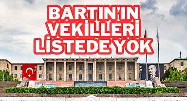 Bartın'ın Vekilleri Listede Yok
