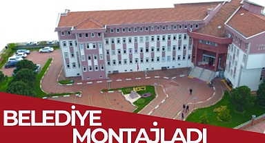 Belediye Montajladı