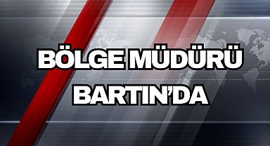 Bölge Müdürü Bartın'da