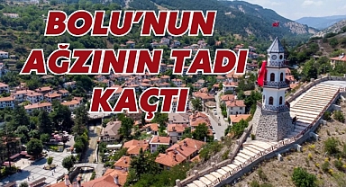 Bolu'nun Ağzının Tadı Kaçtı