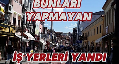 Bunları Yapmayan İşyerleri Yandı