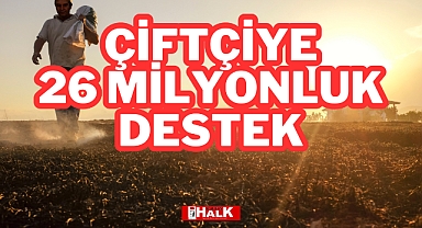 Çiftçiye 26 Milyonluk Destek