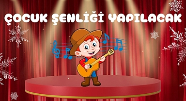 ÇOCUK ŞENLİĞİ YAPILACAK